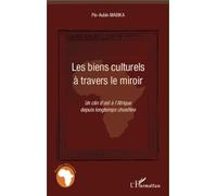 Les biens culturels à travers le miroir Un clin d'oeil à l'Afrique depuis longtemps chosifiée - Pie-Aubin Mabika - L'harmattan - broché - Essai