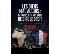 Les biens mal acquis : la France n'a pas droit de dire le droit Suivi de