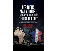 Les biens mal acquis : la France n'a pas droit de dire le droit Suivi de Les sommets France-Afrique : pour quel bilan ? - Dominique de Marseille Asie - Le Lys Bleu - broché - Essai