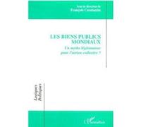 Les biens publics mondiaux Un mythe légitimateur pour l’action collective ? - François Constantin - L'harmattan - broché - Essai