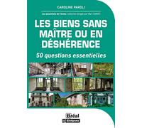 Les biens sans maître ou en déshérence: 50 questions essentielles