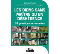 Les biens sans maître ou en déshérence 50 questions essentielles - Grégoire De Baynast - Bréal - broché - Guide