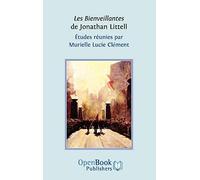 Les Bienveillantes De Jonathan Littell. Études Réunies Par Murielle Lucie Clément