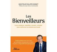 Les Bienveilleurs Leurs missions : identifier, écouter, orienter pour renforcer la cohésion au travail - Philippe Rodet - Eyrolles - broché - Guide