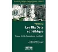 Les Big Data Et L'Éthique , Le Cas De La Datasphère Médicale Beranger, Jerome (Auteur)