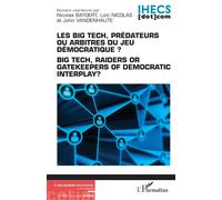 Les Big Tech, prédateurs ou arbitres du jeu démocratique ? Big Tech readers or gatekeepers of democratic interplay ? - Nicolas Baygert - L'harmattan - broché - Revue