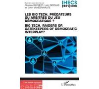 Les Big Tech, prédateurs ou arbitres du jeu démocratique ? Big Tech readers or gatekeepers of democratic interplay ? - Nicolas Baygert - L'harmattan - broché - Revue