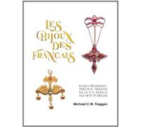 Les bijoux des Français Précieux témoins de la vie rurale aux XVIIIème et XIXème siècles - Michael C. W. Fieggen - Fieggen Mickael - relié - Beau livre