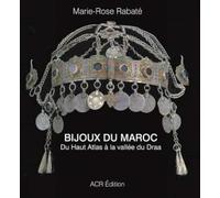 Les bijoux du Maroc: Du Haut Atlas à la vallée du Draa