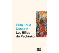 Les Billes du Pachinko - Elisa Shua Dusapin - Zoe - broché - Roman