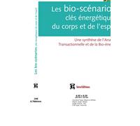 Les bio-scénarios, clés énergétiques du corps et de l'esprit