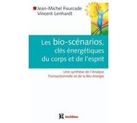 Les bio-scénarios, clés énergétiques du corps et de l'esprit Une synthèse de l'Analyse Transactionnelle et de la Bio-énergie - Jean-Michel Fourcade - Intereditions - broché - Essai