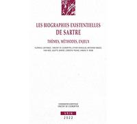 Les biographies existentielles de Sartre: Thèmes, méthodes, enjeux
