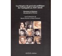 Les biopics du pouvoir politique de l'antiquité au XIX siècle - Hommes et femmes de pouvoir à l'écra Hommes et femmes de pouvoir à l'écran - M Barnier - R Fontan - Aleas Editeur - broché - Essai