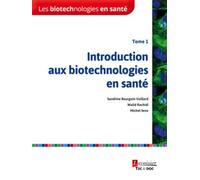 Les biotechnologies en santé - Tome 1 Introduction aux biotechnologies en santé - Michel Sève - Technique Et Documentation - broché - Etude