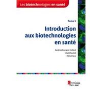 Les biotechnologies en santé - Tome 1 Michel Sève (Auteur), Walid Rachidi (Auteur), Sandrine Bourgoin-Voillard (Auteur)