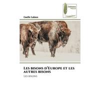 Les bisons d’Europe et les autres bisons: Les bisons
