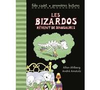 Les Bizardos rêvent de dinosaures Allan Ahlberg (Auteur), Hélène Diane (Traduction), André Amstutz (Illustration)