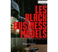 Les Black Business Models L'ADN caché des business models mis à nu - Philippe Buschini - Decryptage - broché - Etude