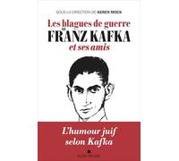 Franz Kafka – Les Blagues de guerre et ses amis – Keren Mock (coordination éditoriale)