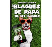 Les Blagues de Papa: Blagues de Papa | Blagues de Tonton | Rigolade et humour entres potes |