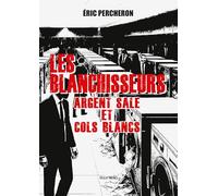 Les blanchisseurs : argent sale et cols blancs
