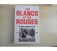 Les blancs et les rouges : Histoire de la guerre civile russe