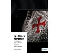 Les Blancs Manteaux ...L'énigme des templiers - José Barbosa - Nombre 7 - broché - Roman