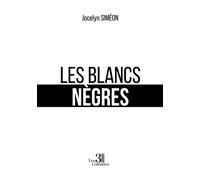 Les Blancs nègres - Jocelyn Simeon - Trois Colonnes - broché - Roman