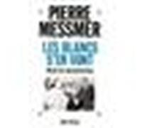 Les Blancs s'en vont - Récits de décolonisation - Pierre Messmer - Albin Michel - Livre