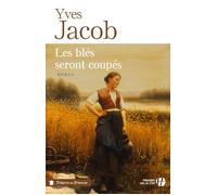 Les blés seront coupés - Yves Jacob - Presses De La Cite - broché - Roman