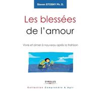 Les blessées de l'amour: Vivre et aimer à nouveau après la trahison.