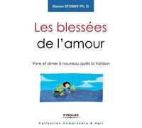 Les blessées de l'amour Vivre et aimer à nouveau après la trahison. - Steven Stosny - Eyrolles - broché - Essai