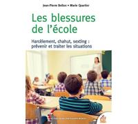 Les blessures de l'école Harcèlement, chahut, sexting : prévenir et traiter les situations - Jean-Pierre Bellon - Esf - broché - Essai