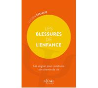 Les Blessures de l'enfance - Les soigner pour construire son chemin de vie - Lucien Essique - Piktos Poche - broché - Guide