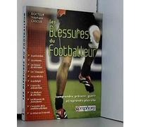 Les blessures du footballeur : Comprendre, prévenir et reprendre plus vite