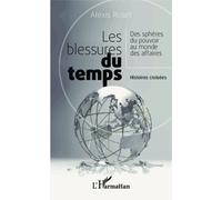 Les Blessures Du Temps - Des Sphères Du Pouvoir Au Monde Des Affaires
