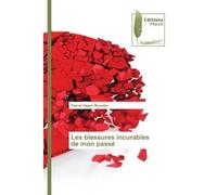 Les blessures incurables de mon passé - Pascal Ulgach Moumba - Muse Editions - Poche - Roman