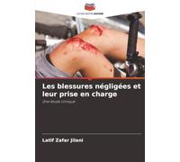 Les blessures négligées et leur prise en charge: Une étude clinique