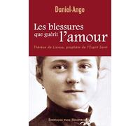 Les Blessures Que Guerit l'Amour, Therese de Lisieux, Prophète de l'Esprit Saint
