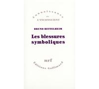 Bruno Bettelheim – Les Blessures Symboliques – Trad. Claude Monod – Gallimard