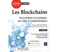 Les Blockchains : De la théorie à la pratique, de l'idée à l'implémentation (2e édition)