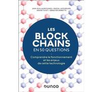Les blockchains en 50 questions - 2éd. Jean-Guillaume Dumas (Auteur), Pascal Lafourcade (Auteur), Ariane Tichit (Auteur), Sébastien Varrette (Auteur)