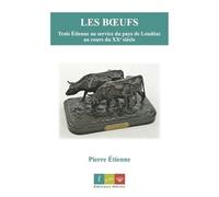 Les Boeufs - Trois Etienne Au Service Du Pays De Loudéac Au Cours Du Xxe Siècle