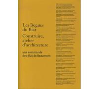 Les Bogues Du Blat - Construire, Atelier D'architecture - Une Commande Des Élus De Beaumont