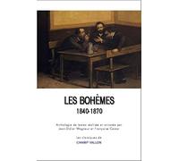 Les bohèmes 1840-1870: Ecrivains journalistes artistes