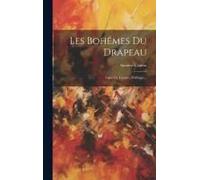 Les Bohêmes Du Drapeau: Types De L'armée D'afrique...