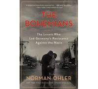 Les Bohémiens : Les amants qui ont mené la résistance allemande contre les nazis