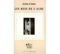 Les Bois de l'aube - Jérôme d' Astier - Gallimard - broché - Roman