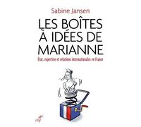 Les Boîtes À Idées De Marianne - Etat, Expertise Et Relations Internationales En France (1935-1985)